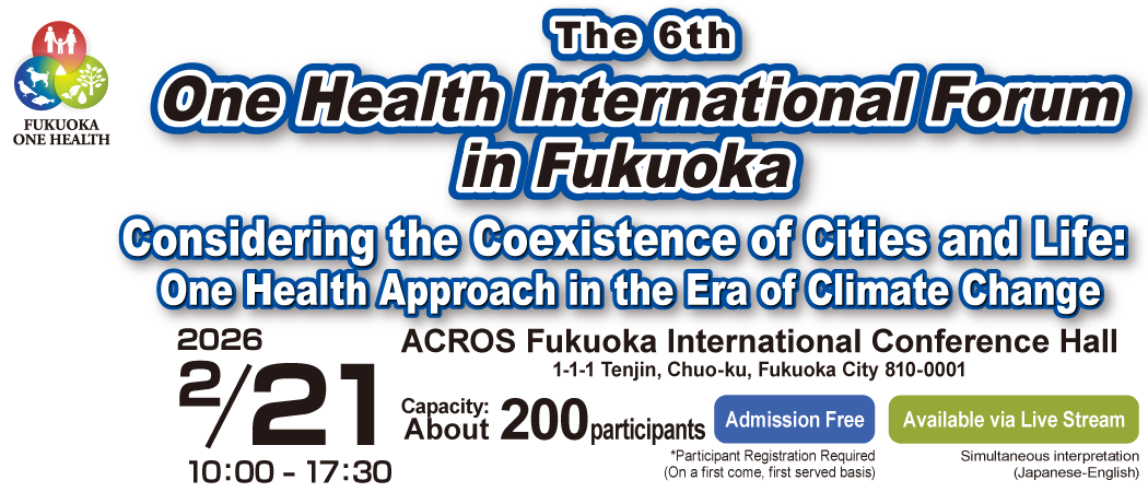 The 6th One Health International Forum in Fukuoka
